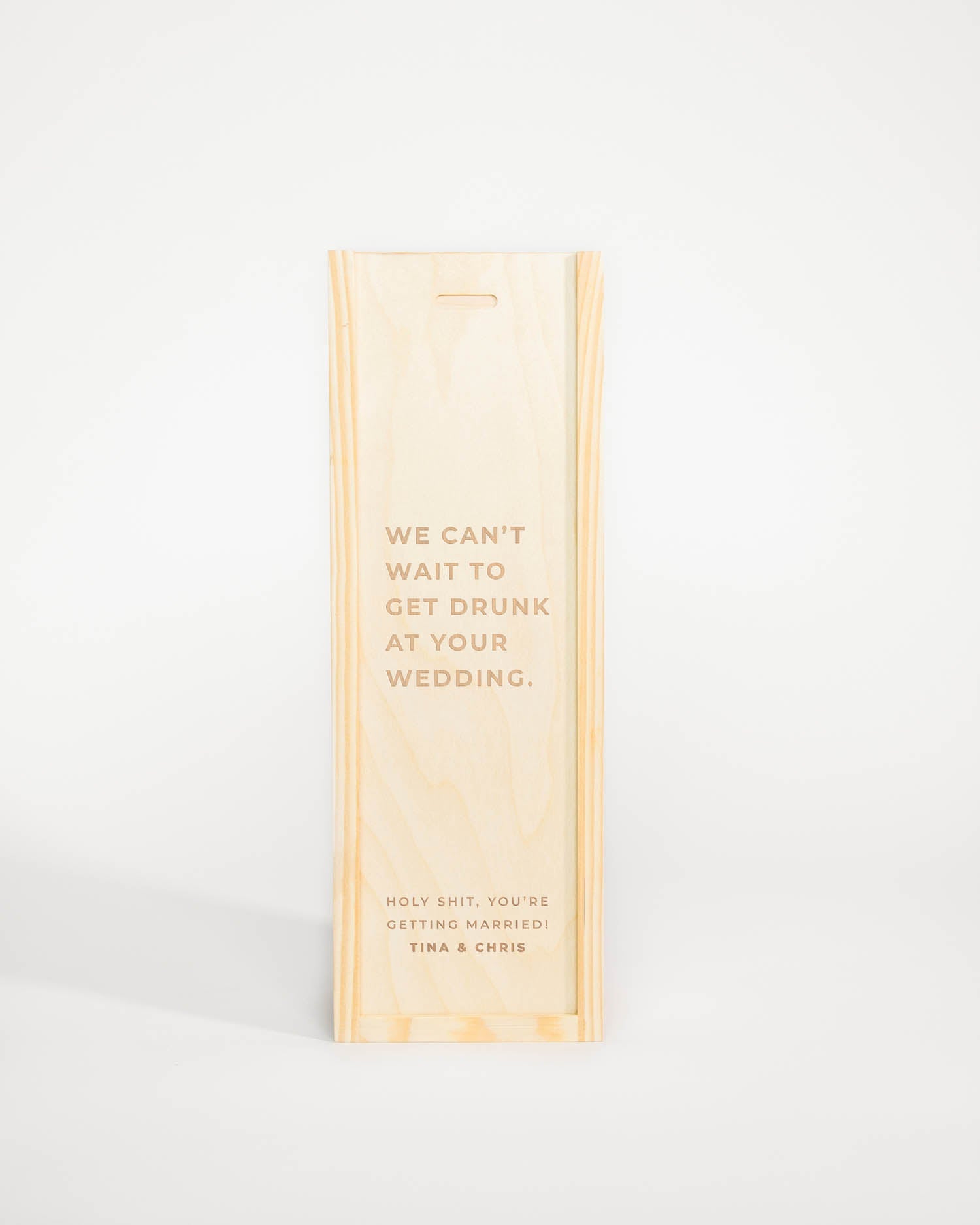 WE CAN'T WAIT TO GET DRUNK AT YOUR WEDDING